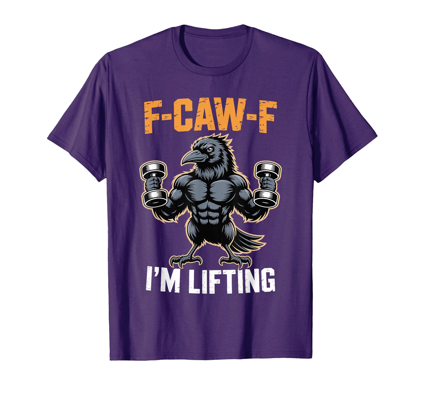 F-CAW-F I'm Lifting Funny Crow Gym Saying Humor Sarcastic T-Shirt