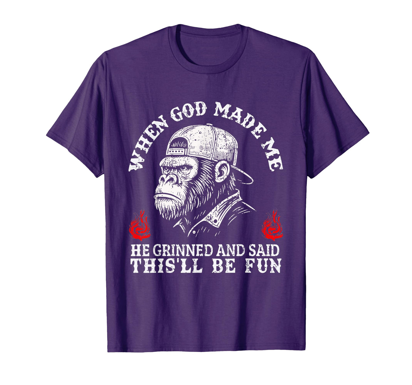 When God Made Me He Grinned and Said This'll Be Fun Monkey T-Shirt