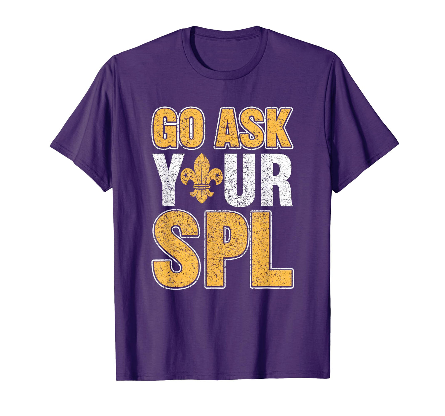 Go ask your SPL Scouting Tent Troop Camper Nature Campfire T-Shirt