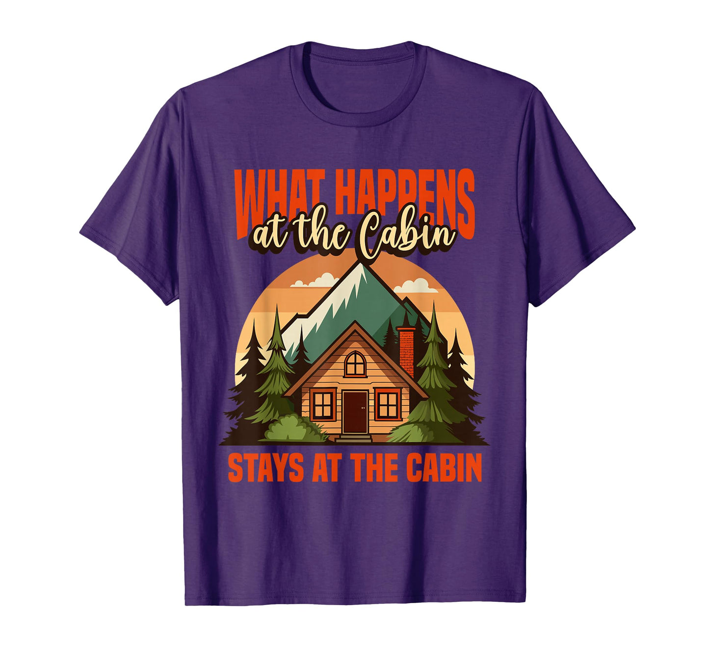 Retro Cabin What Happens At The Cabin Stays At The Cabin T-Shirt