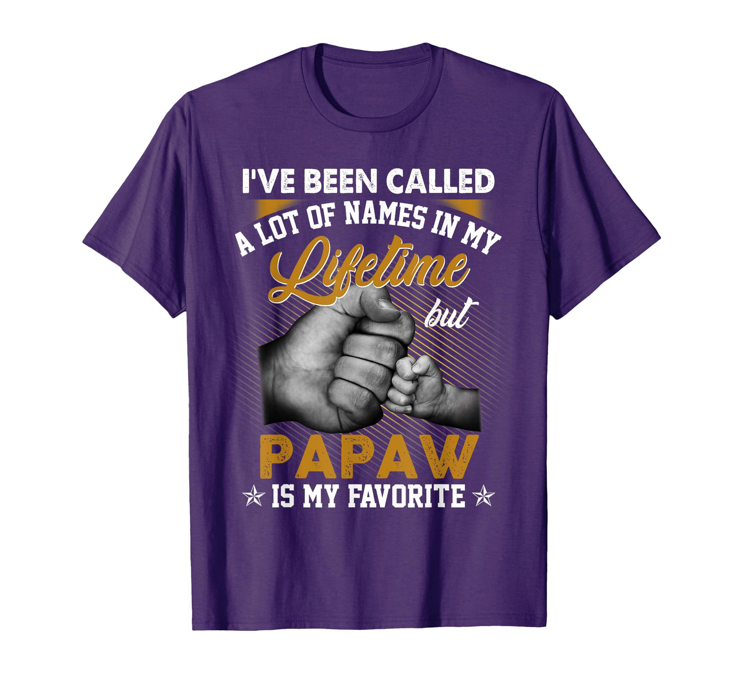 I've Been Called A Lot Of Names But Papaw Is My Favorite T-Shirt