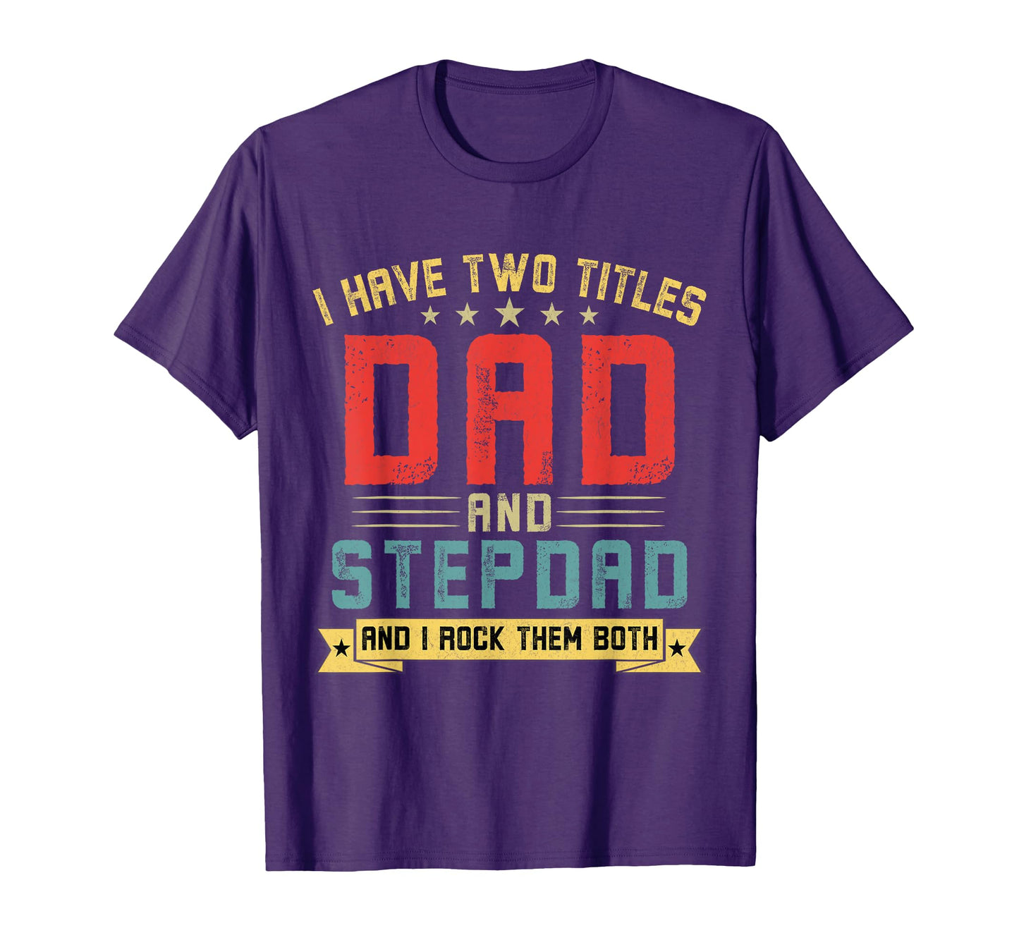 I Have Two Titles Dad And Stepdad Funny Stepdad Father's Day T-Shirt