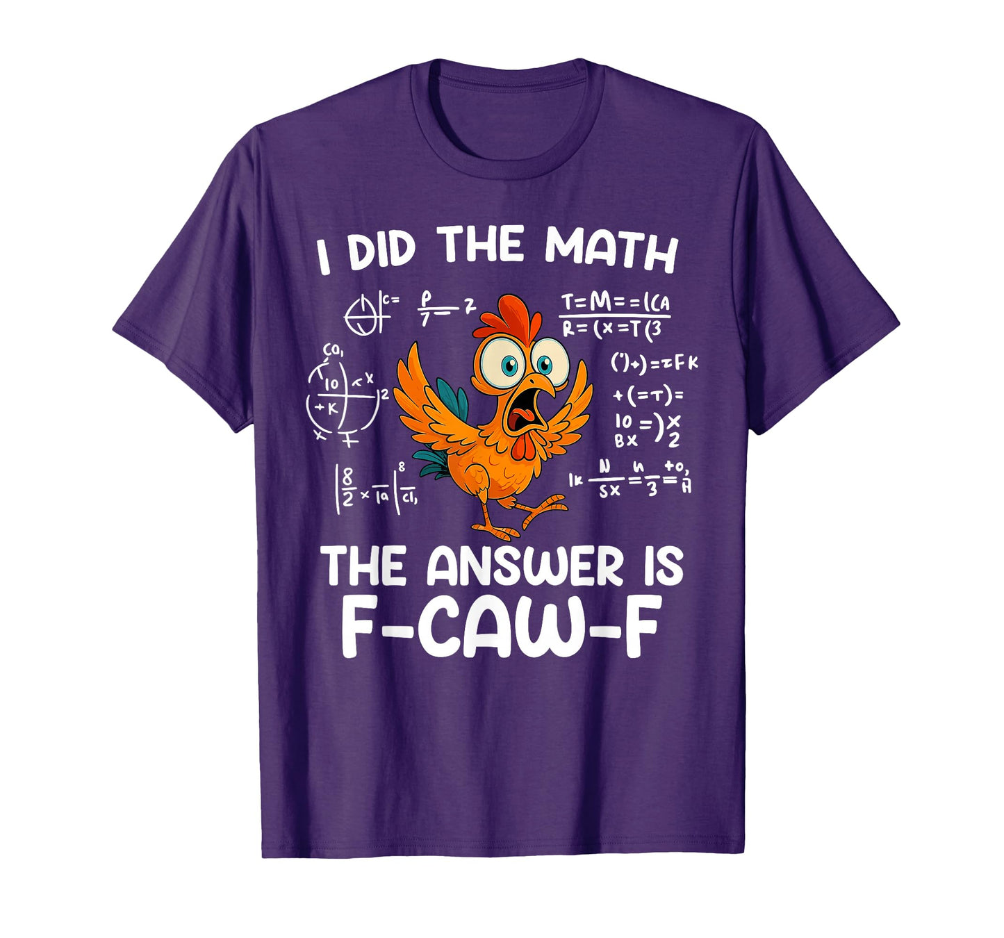 I Did The Math The Answer is Funny Chicken Rooster Saying T-Shirt