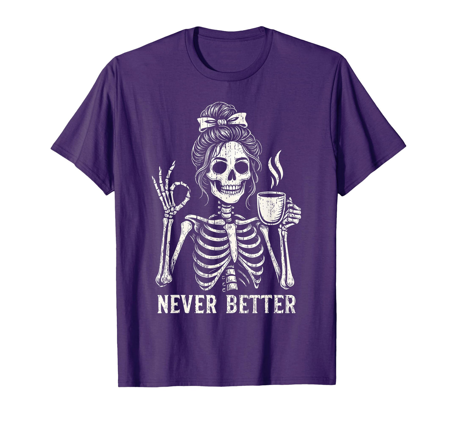 Never Better Skeleton Messy Bun Coffee Fall Halloween Women T-Shirt