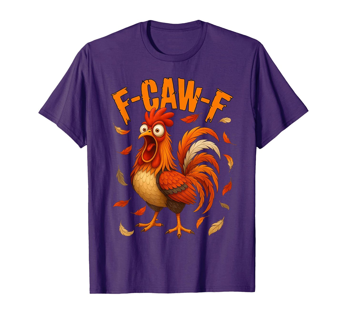 F-Caw-F Funny Chicken Lover Humor F Caw F Quote Rooster T-Shirt