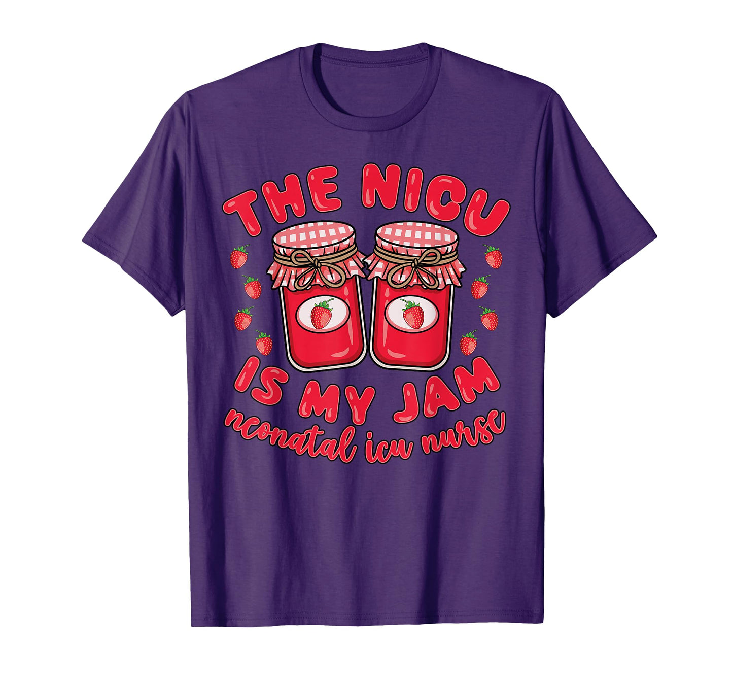 Strawberry NICU Is My Jam Neonatal Intensive Care Nurse T-Shirt