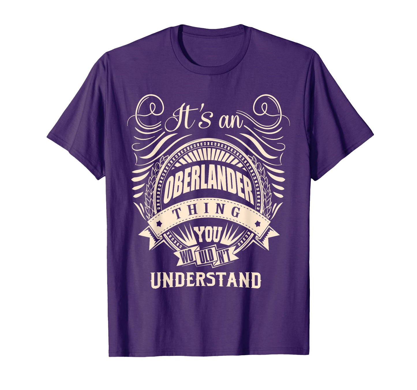 It is an OBERLANDER thing Gifts T-Shirt