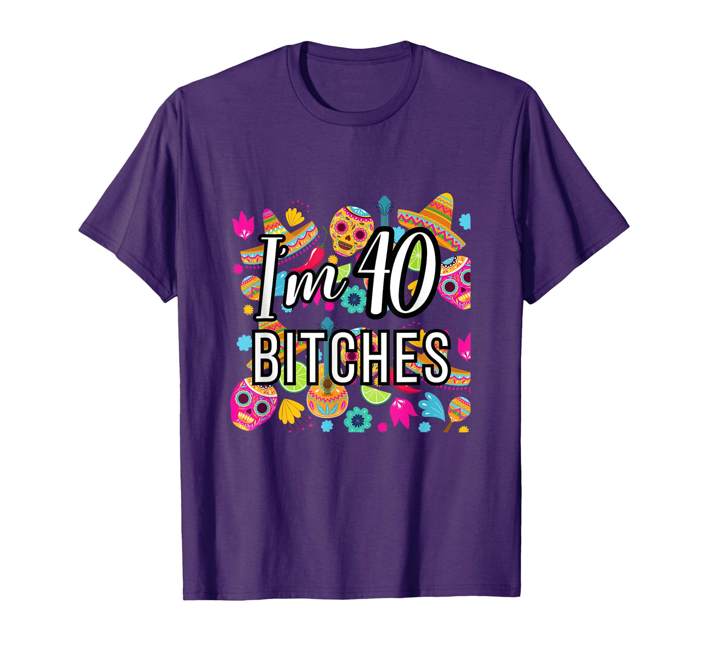 40th Birthday Mexico I'm 40 Lets Fiesta T-Shirt