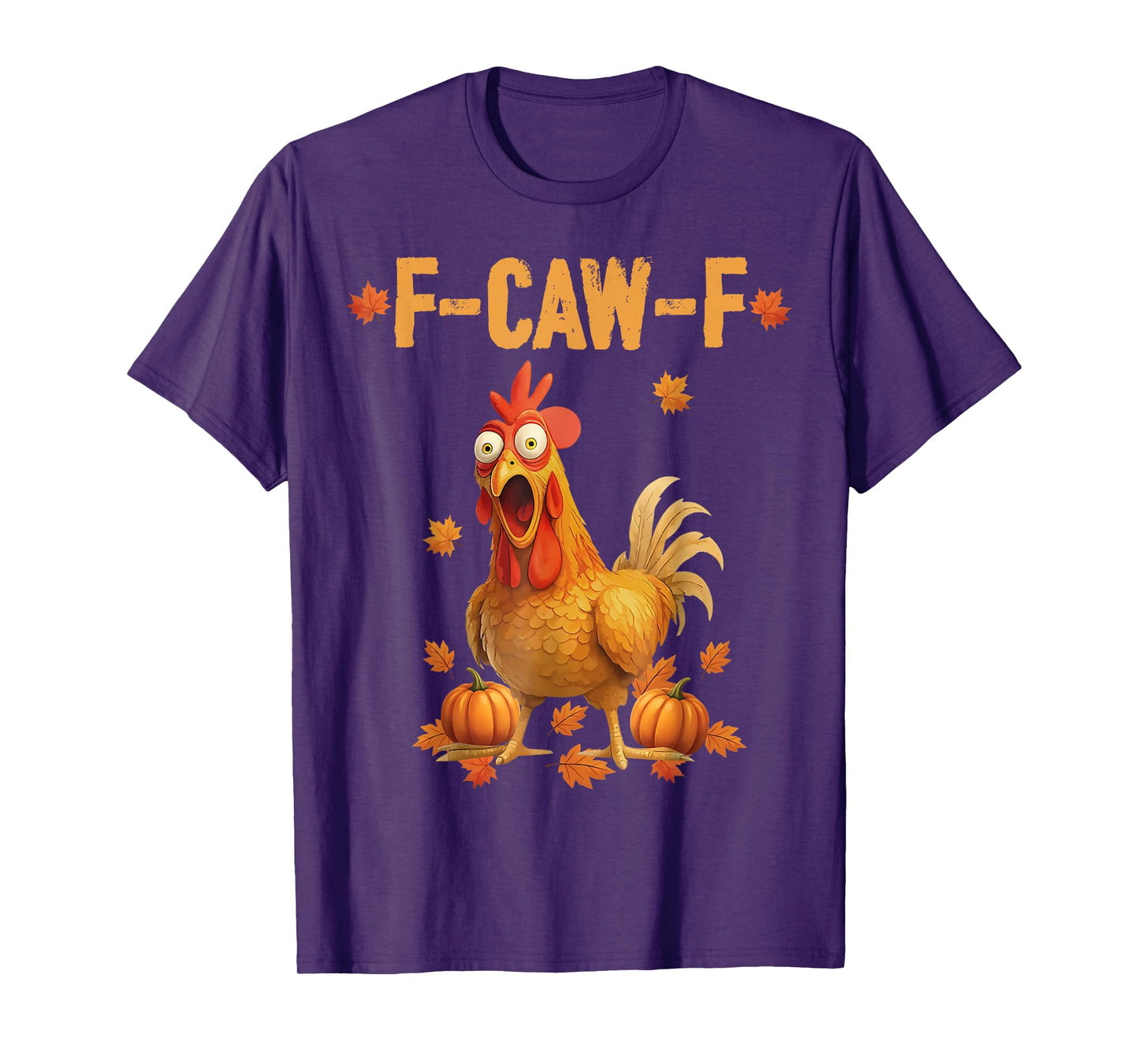 F-Caw-F Funny Chicken Thanksgiving Humor Quote Rooster Meme T-Shirt