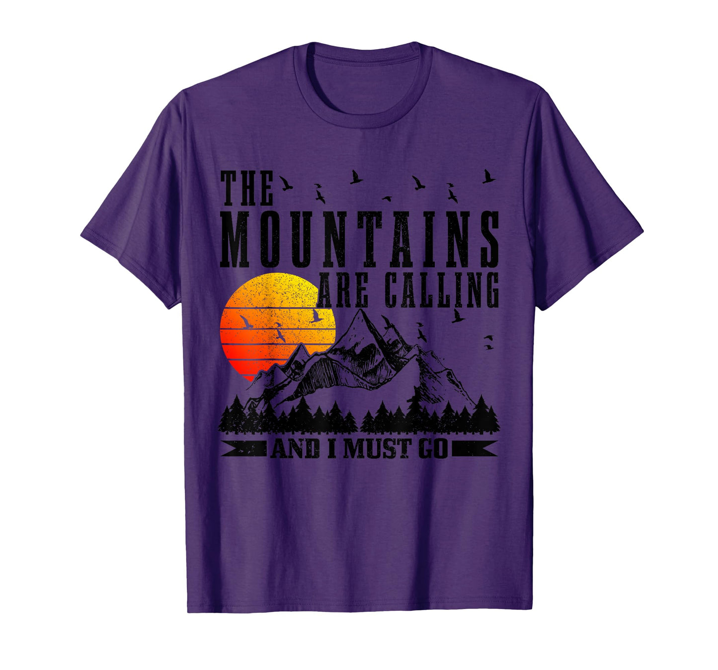 The Mountains Are Calling & I Must Go Mountains Hiking Climbing T-Shirt