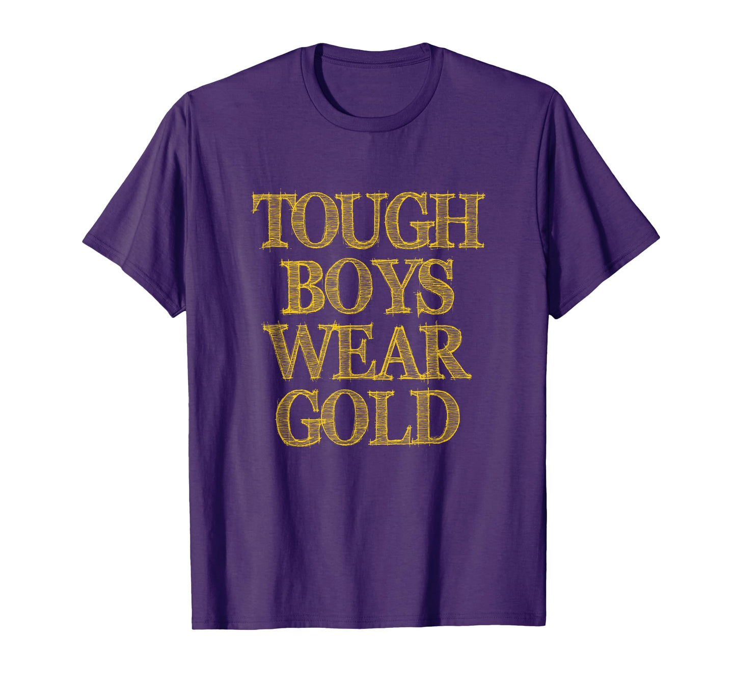Tough Boys Wear Gold - Bold & Stylish T-Shirt
