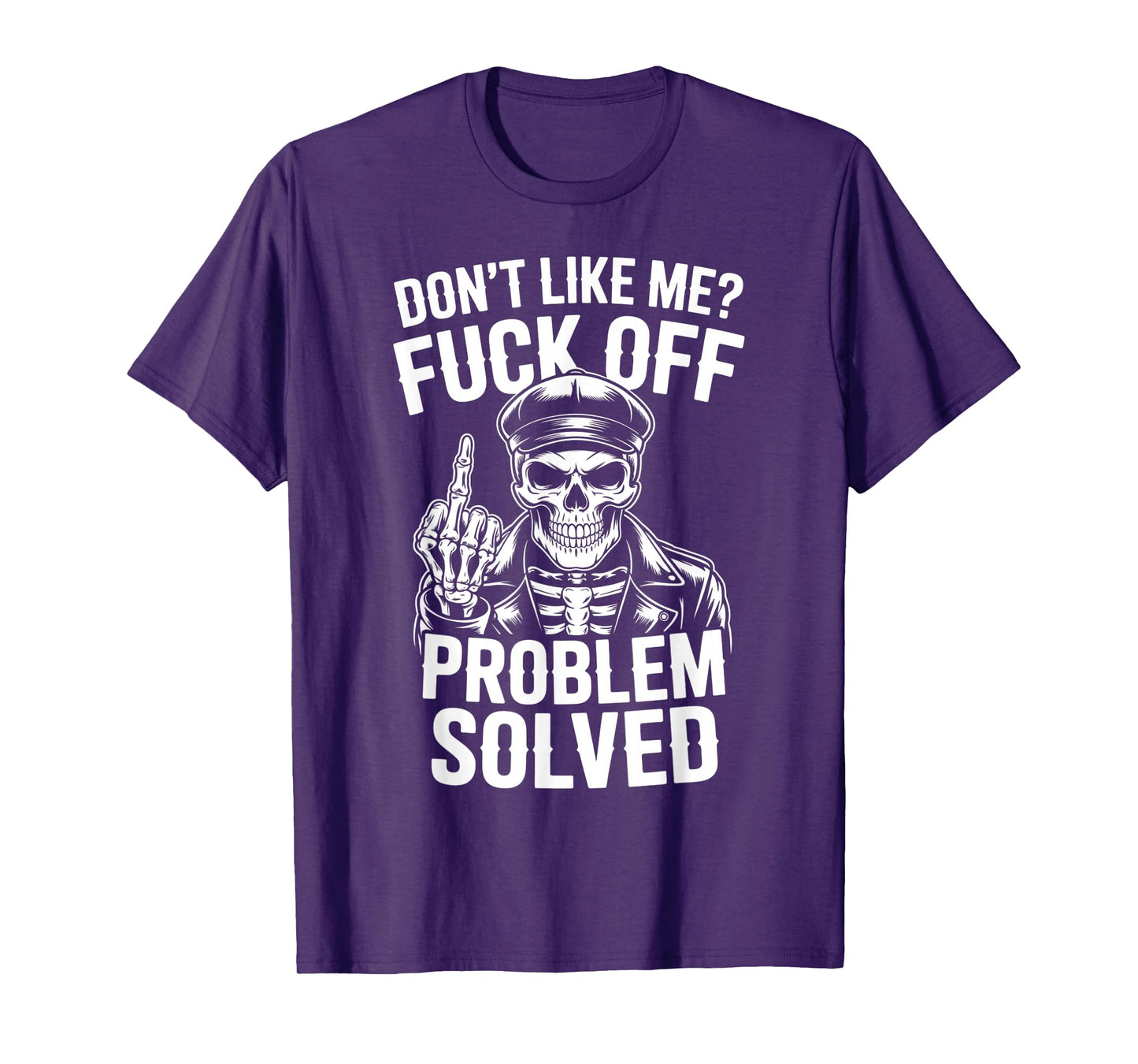 Don't Like Me FCK Off Problem Solved Skull T-Shirt
