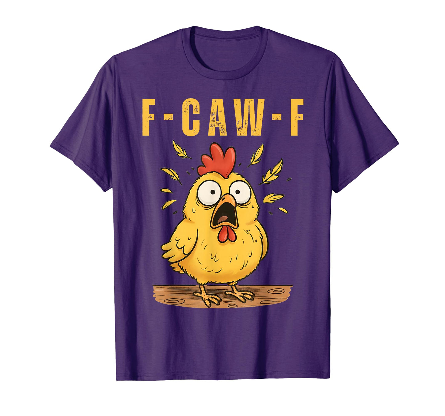 F-Caw-F Funny Chicken Sarcastic Humor Quote Rooster Meme T-Shirt