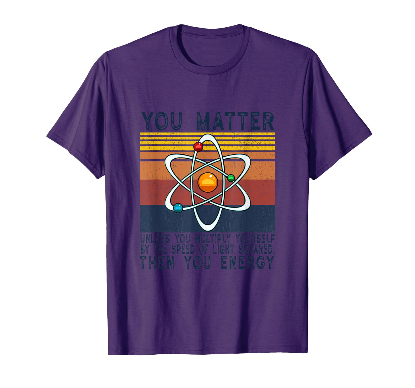 You Matter Unless You Multiply Then You Energy T-Shirt