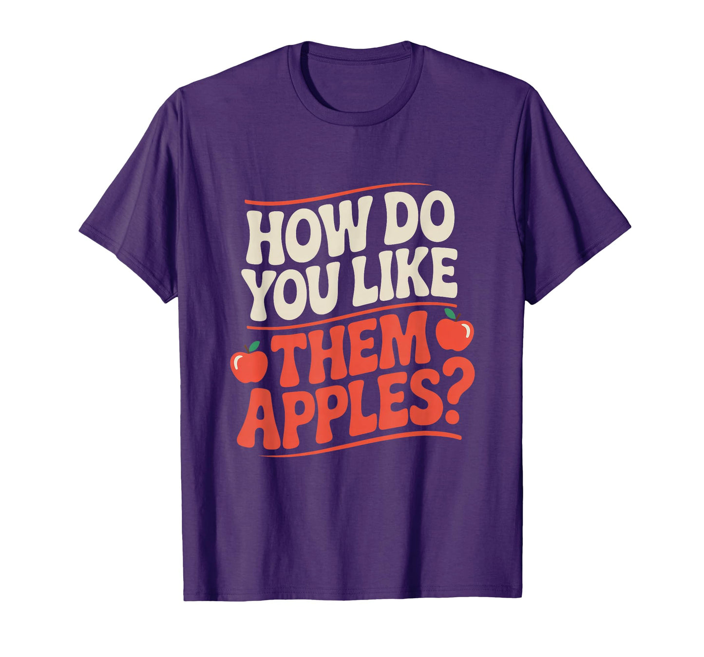How Do You Like Them Apples? Apple Picking T-Shirt