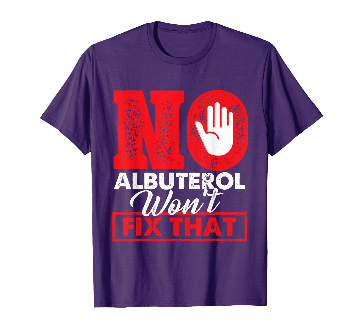 No Albuterol Won't Fix That - Respiratory Therapist Therapy T-Shirt