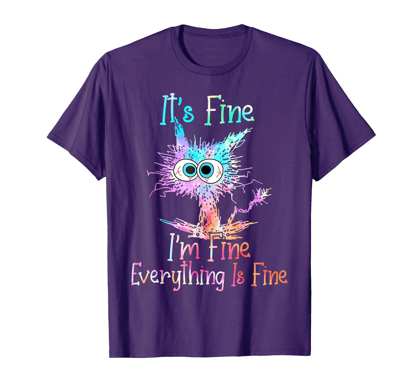 It's Fine I'm Fine Everything Is Fine Shirt Tie Dye Cat T-Shirt