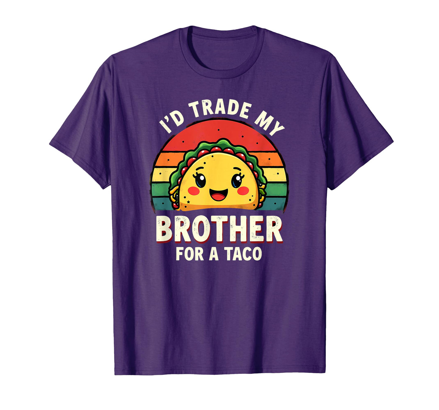 Humor Sister Sibling I'd Trade My Brother for A Taco T-Shirt