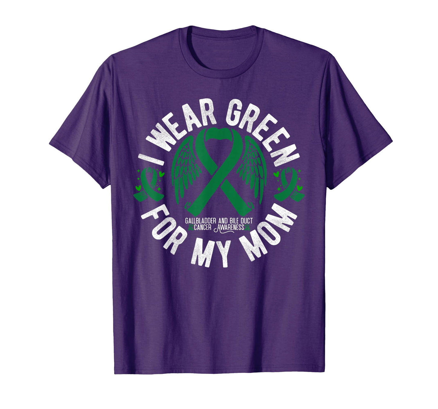 I Wear Green For My Mom Bile Ducts Gallbladder Cancer T-Shirt