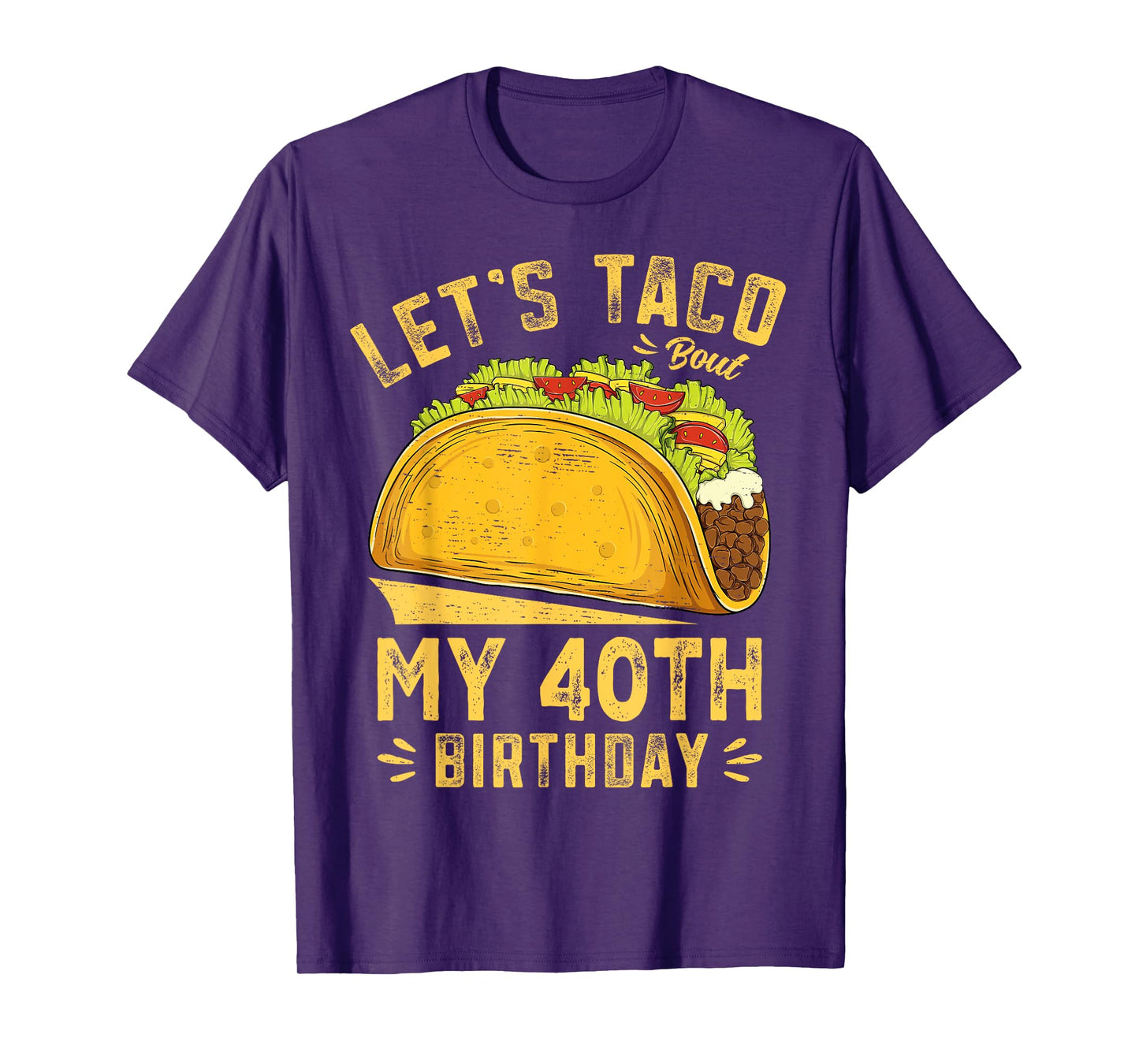40 Year Old Let's Taco Bout My 40th Birthday Funny T-Shirt