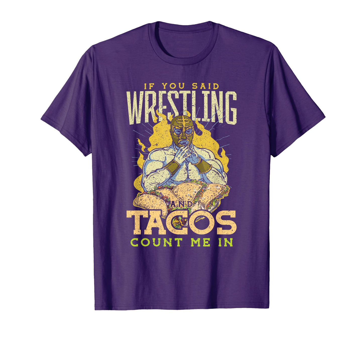 If You Said Wrestling and Tacos T-Shirt