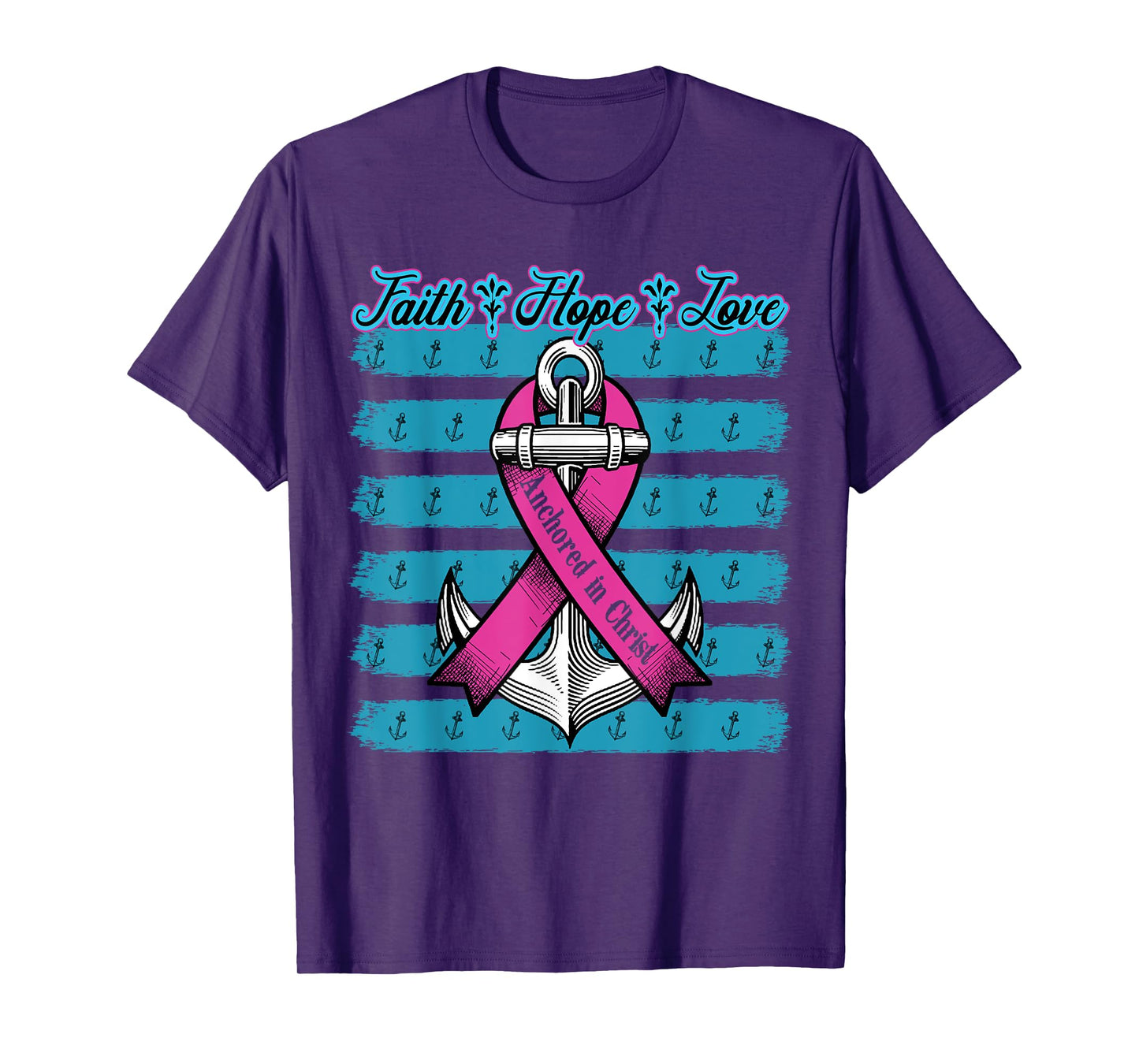 Pink Ribbon Faith Hope Love Anchored In Christ Breast Cancer T-Shirt