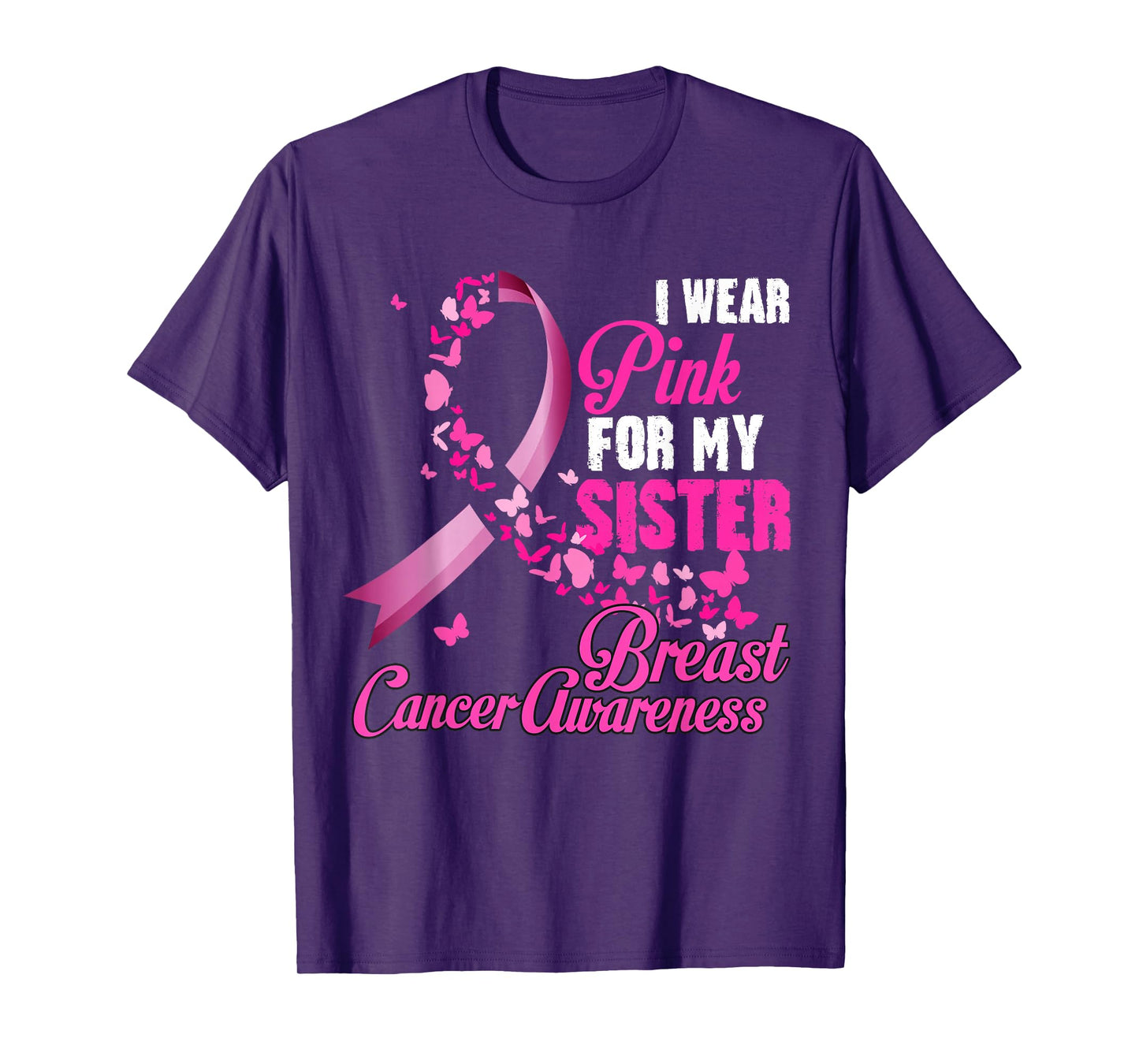 I Wear Pink For My Sister Breast Cancer Awareness Support T-Shirt