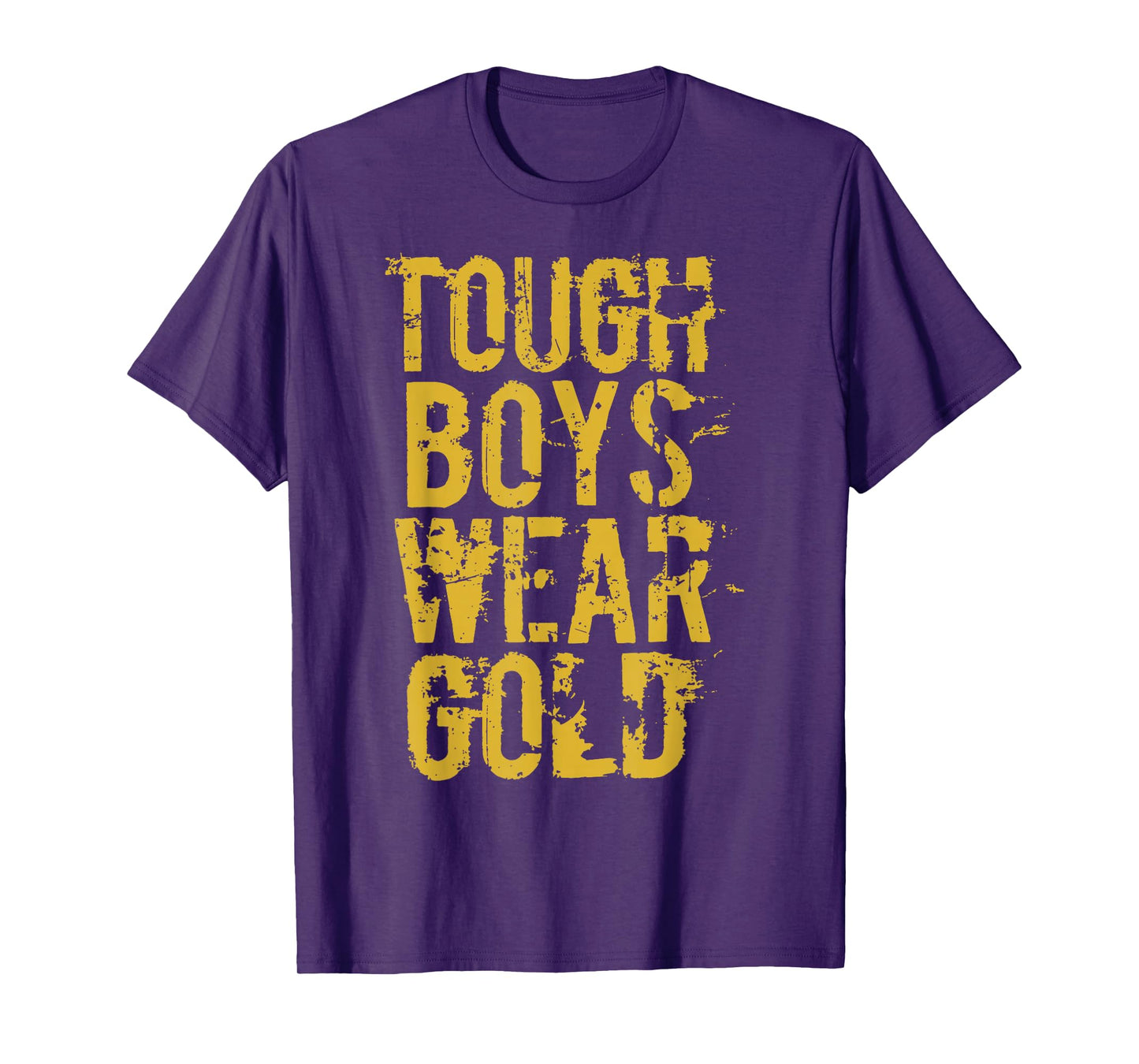 Tough Boys Wear Gold T Shirt T-Shirt
