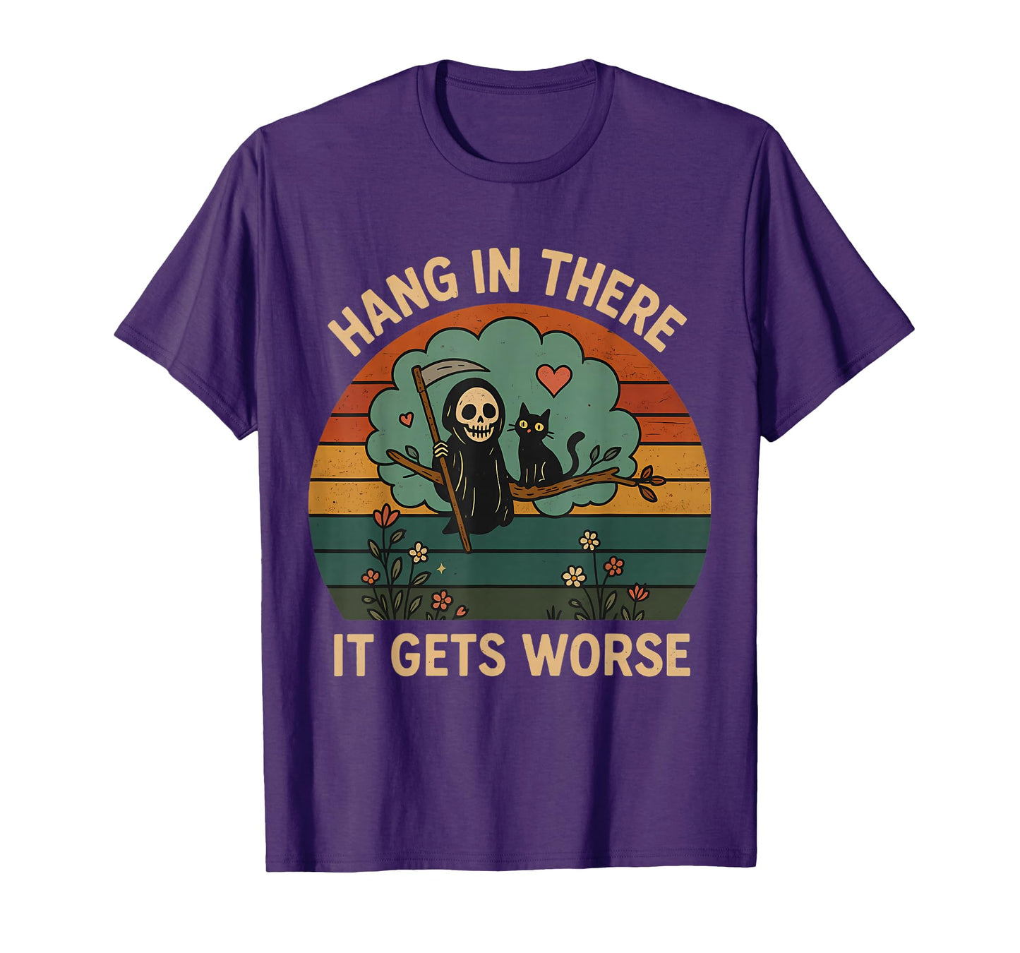 Hang in There It Gets Worse Existential Dread Funny Vintage T-Shirt