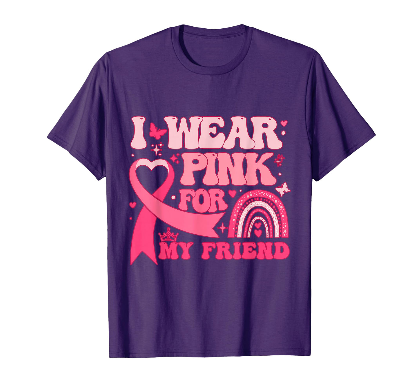 I Wear Pink for My Friend Breast Cancer Awareness T-Shirt