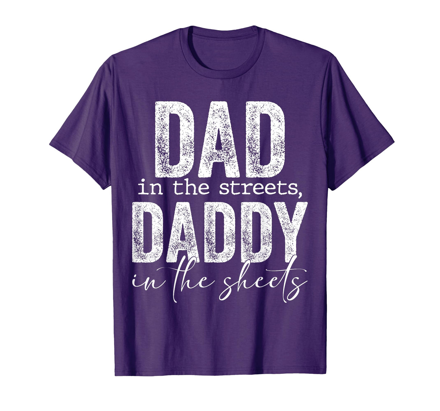 Dad In The Streets Daddy In The Sheets Presents For Dad T-Shirt