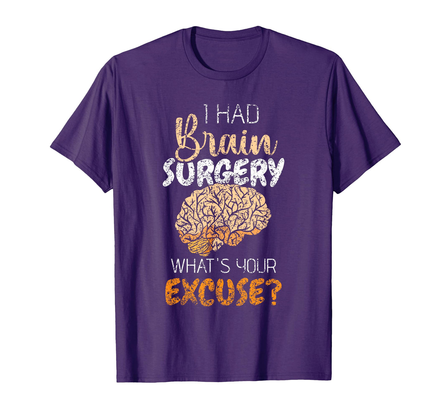 I Had Brain Surgery What's Your Excuse Tumor Brain Surgery T-Shirt