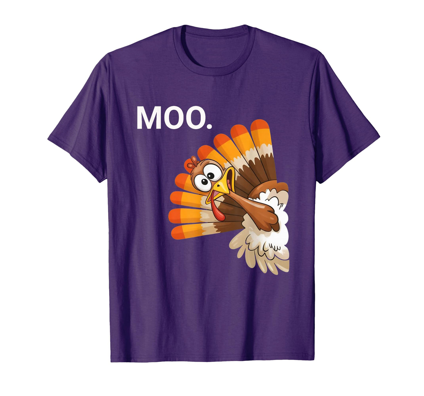 Moo – Funny Acting Like A Cow, Thanksgiving Turkey T-Shirt