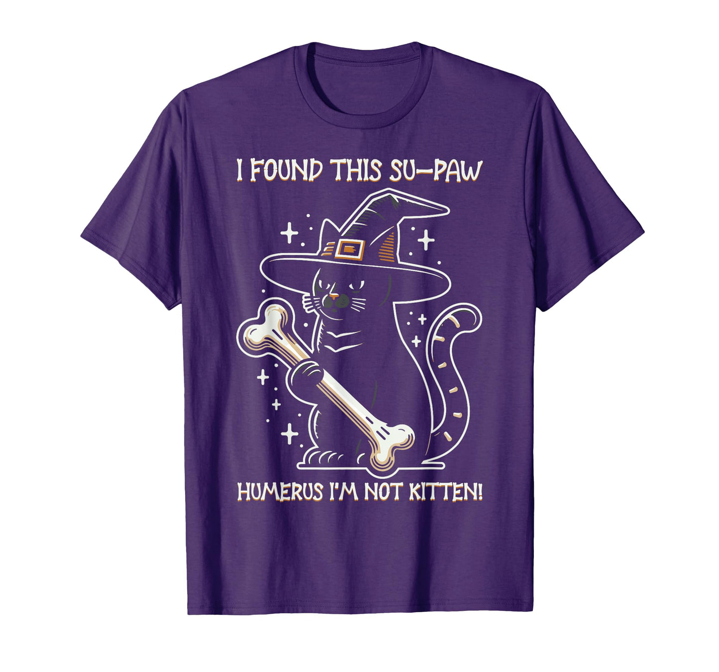 I Found This Su-Paw Humerus I'm Not Kitten - Cat Halloween T-Shirt