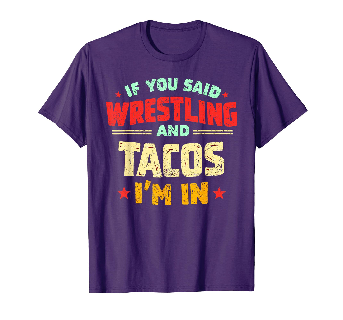 If You Said Wrestling and Tacos I'm in Funny Wrestler Taco T-Shirt