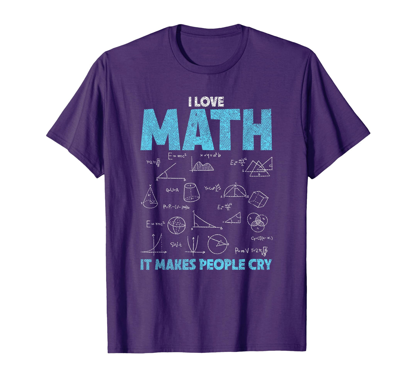 I Love Math It Makes People Cry - Funny Math Professor T-Shirt