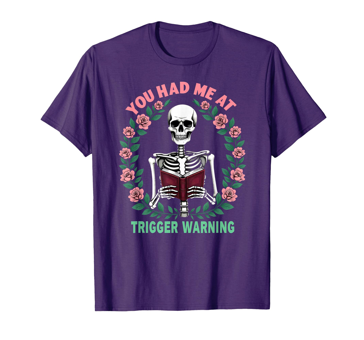 You Had Me at Trigger Warning Skeleton Smut Book Reader T-Shirt