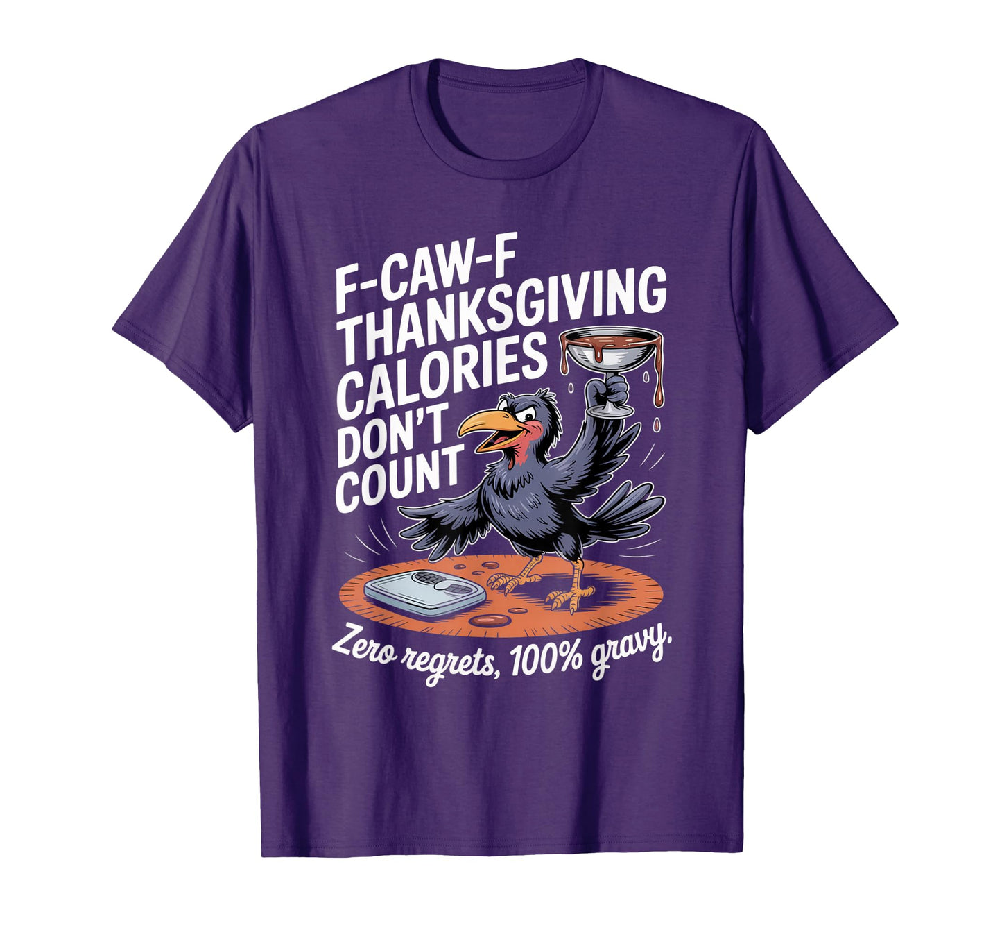 F-CAW-F Crow Thanksgiving Calories Don't Count Funny Turkey T-Shirt