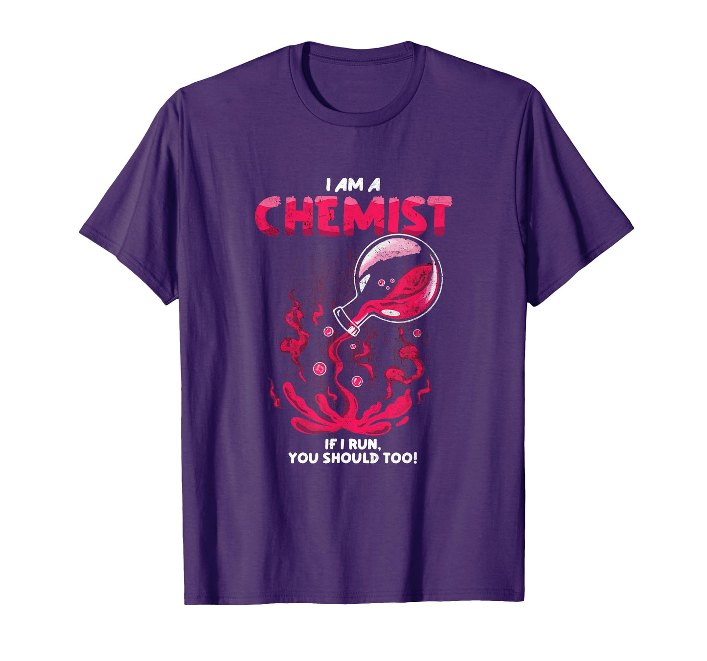 I Am A Chemist. If I Run, You Should Too! | Funny Chemistry T-Shirt