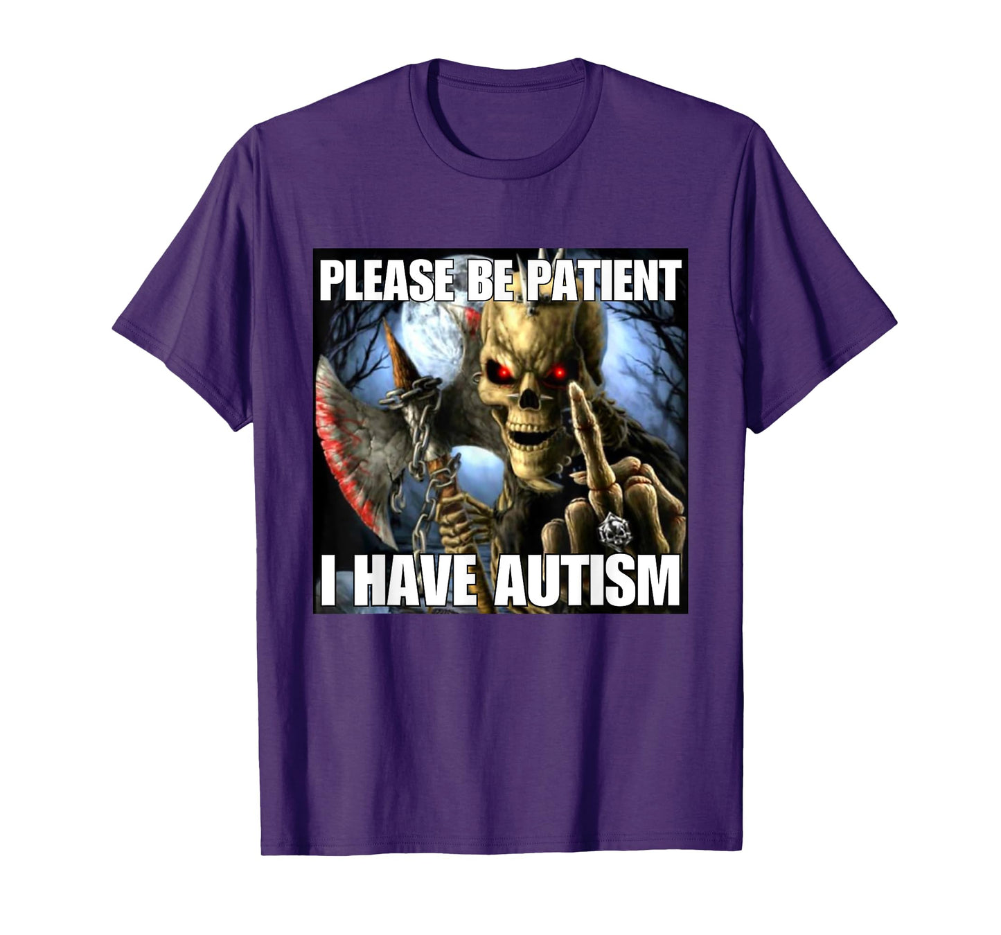 Please Be Patient I Have Autism Funny Hard Skeleton Meme T-Shirt