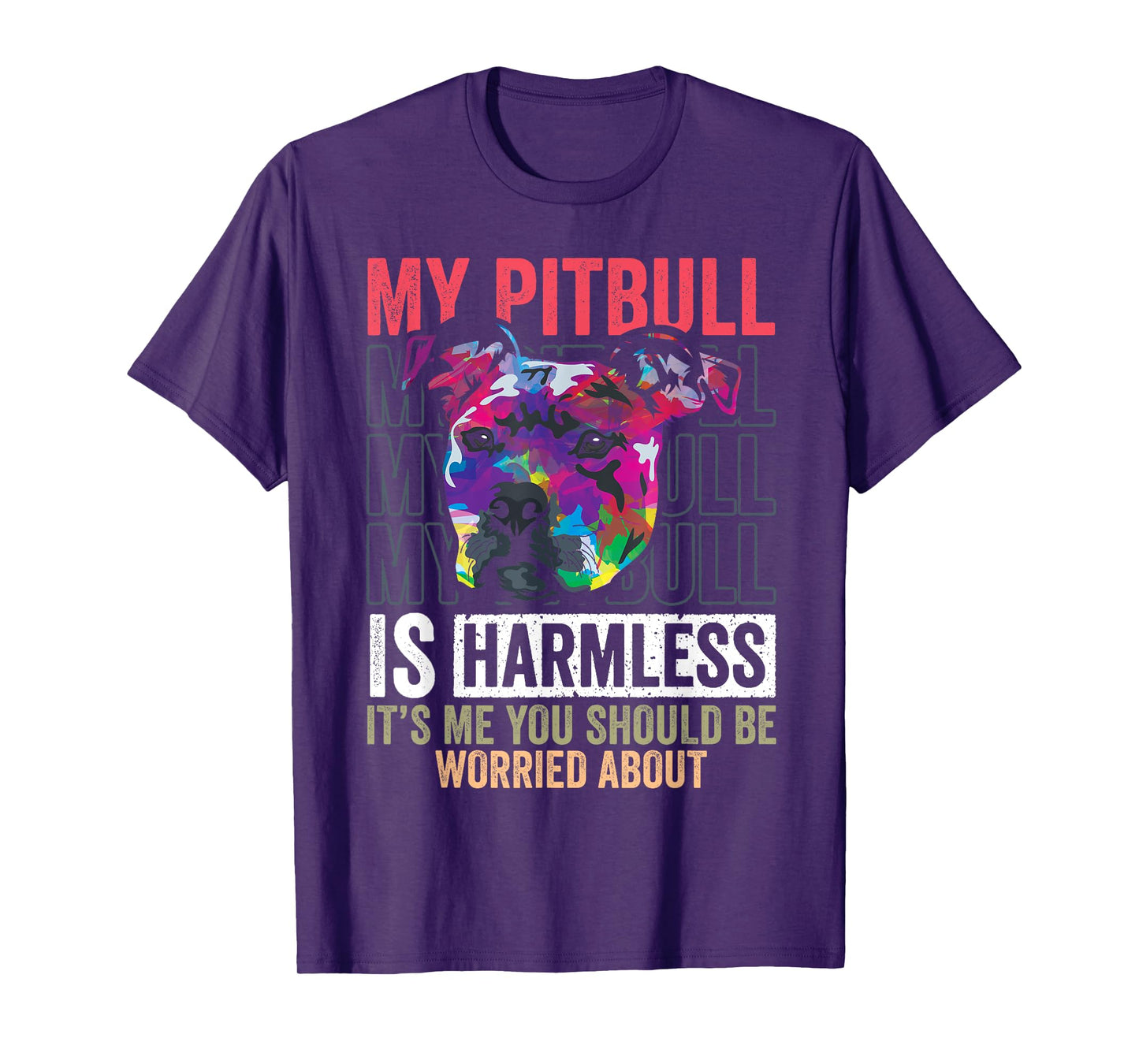 Funny Pitbull is Harmless Pittie Mom Dog Lover Pitbull Owner T-Shirt for Men Women