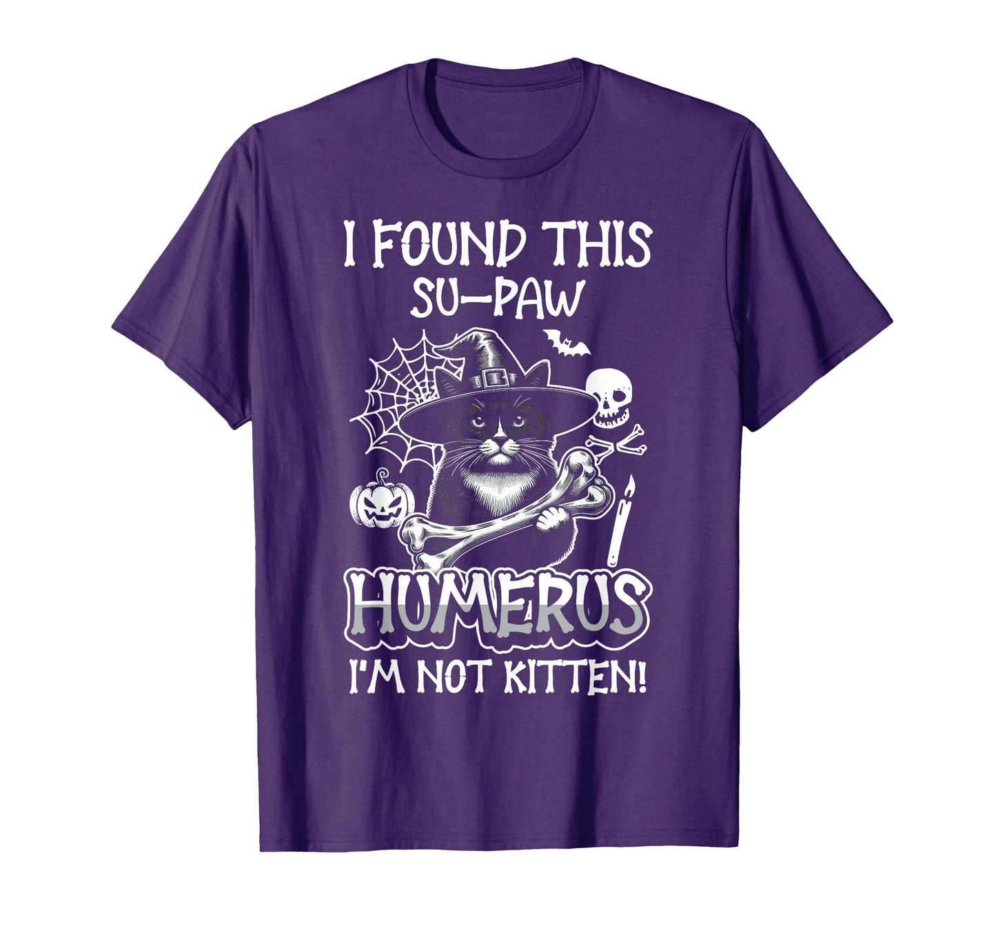 I Found This Su-Paw Humerus I'm Not Kitten - Cat Halloween T-Shirt