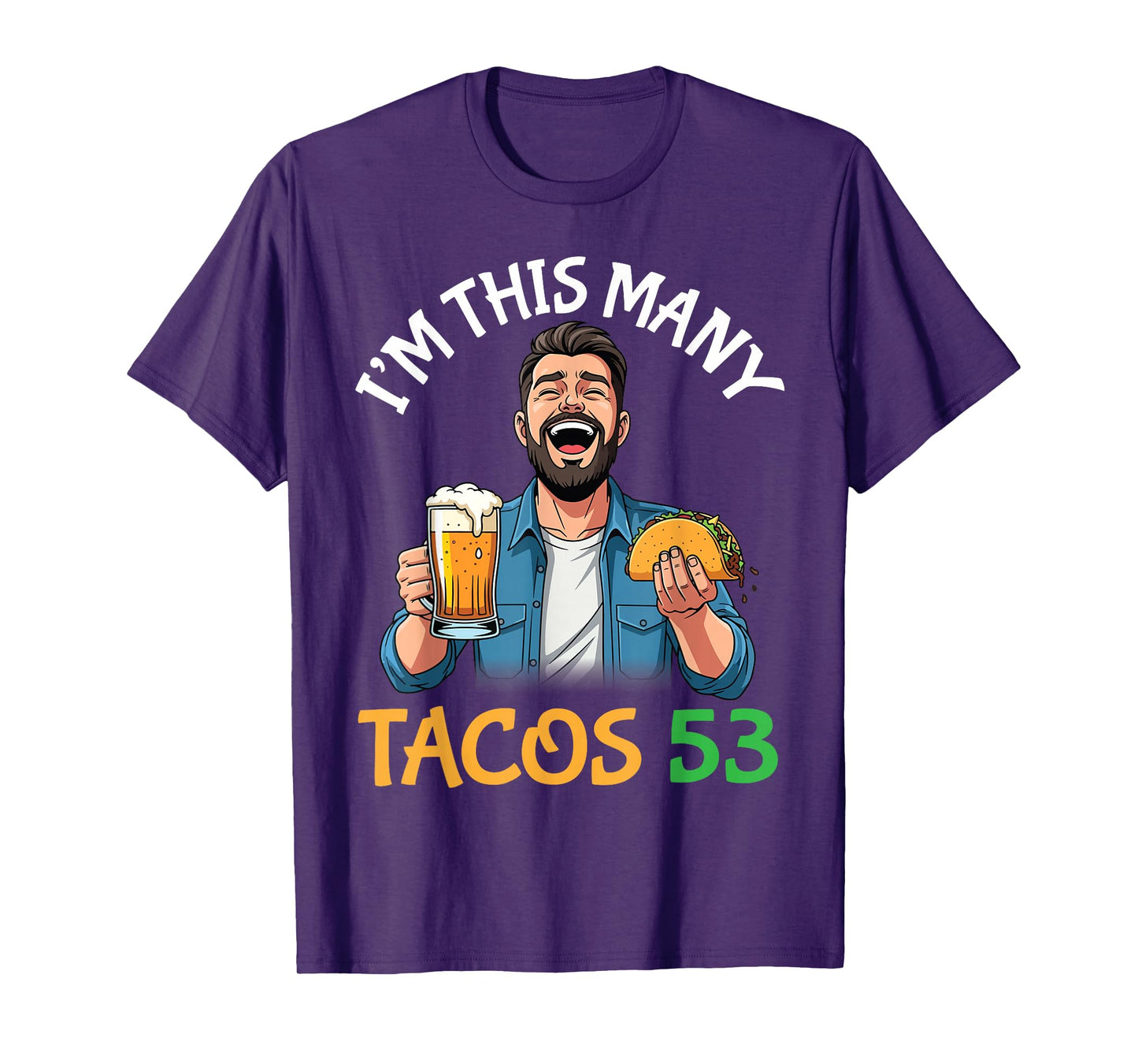 I’m This Many Tacos 53 Years Old Man Drinking Beer with Taco T-Shirt