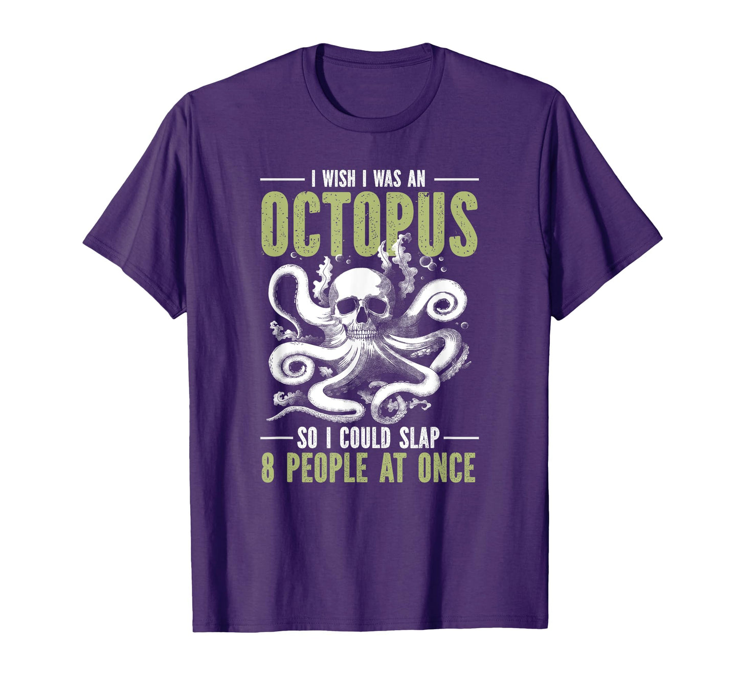I Wish I Was An Octopus So I Could Slap 8 People At Once T-Shirt