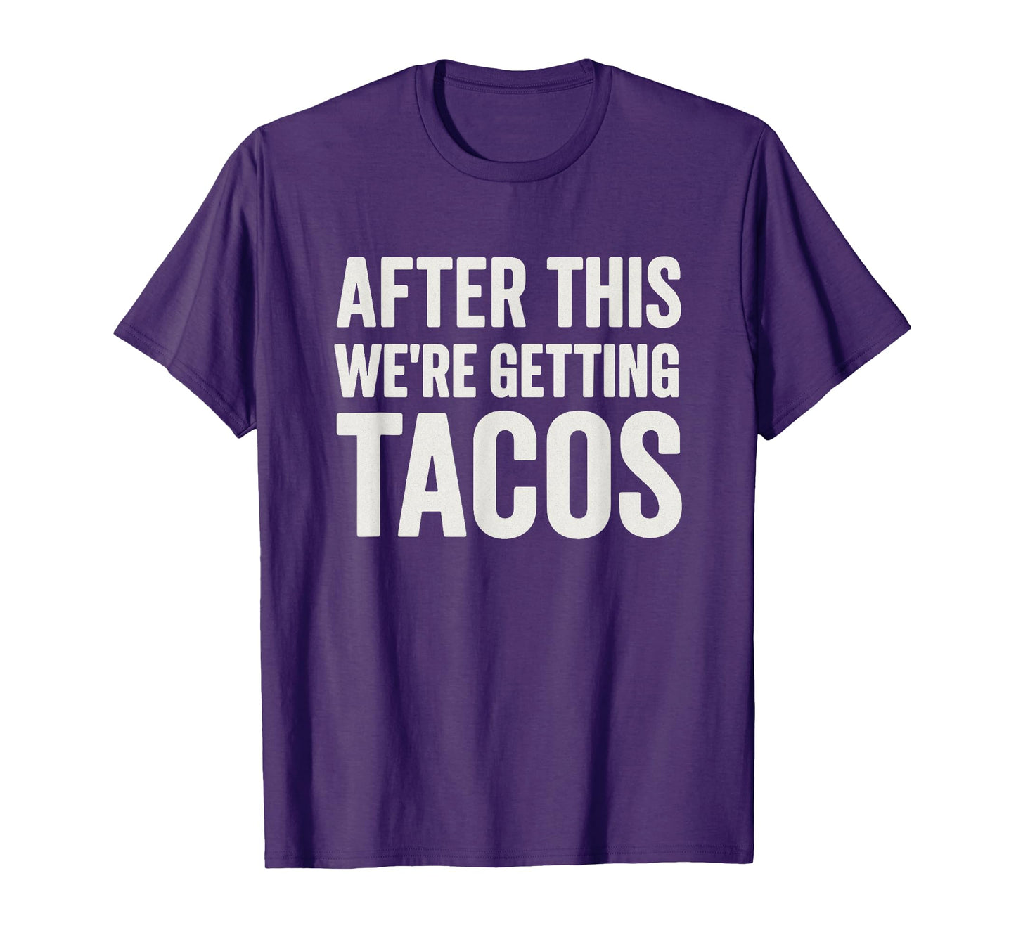 After We're Getting Tacos Funny Workout Gym Taco Lover T-Shirt