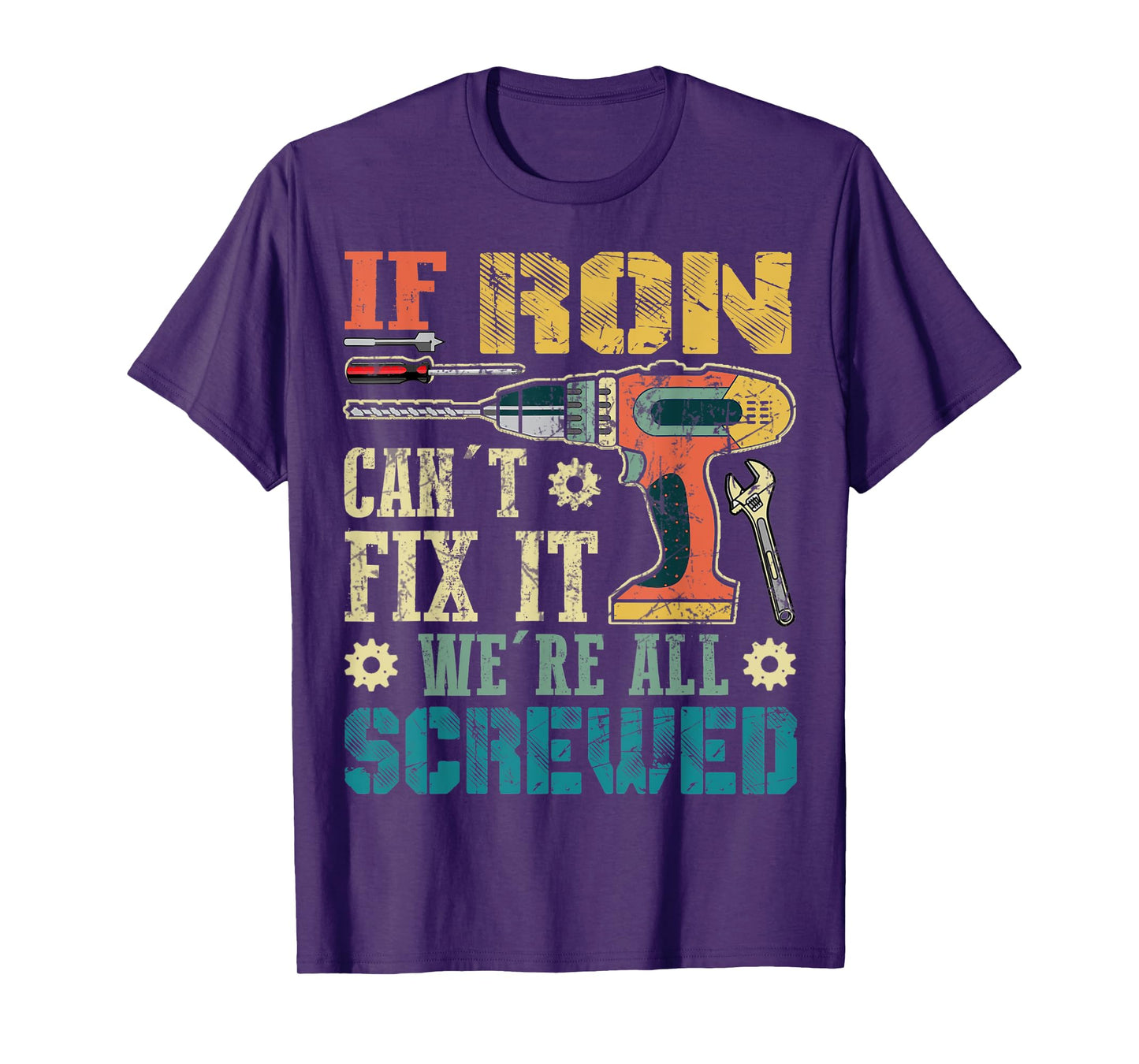Mens If Ron Can't Fix it We're All Screwed Funny Fathers Gift T-Shirt
