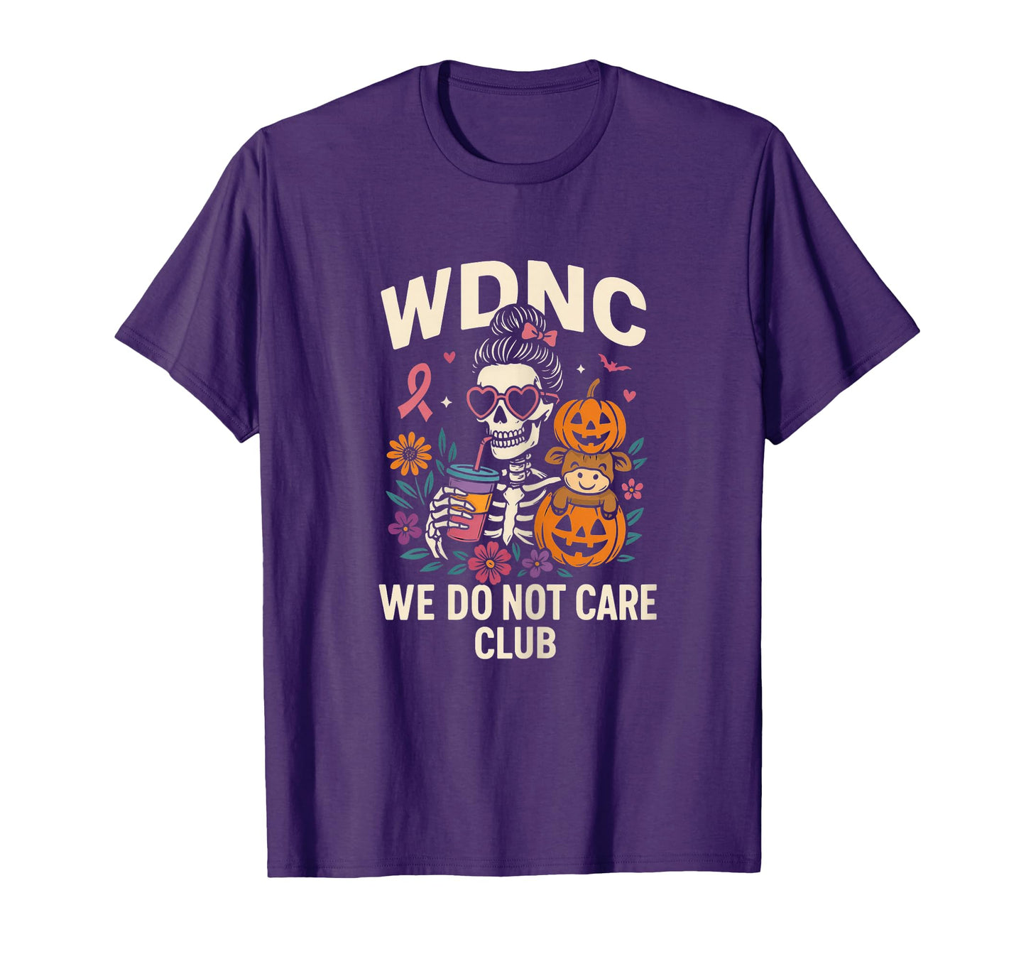WDNC WE DO NOT Care Club Skeleton Outfit with Flowers and dr T-Shirt