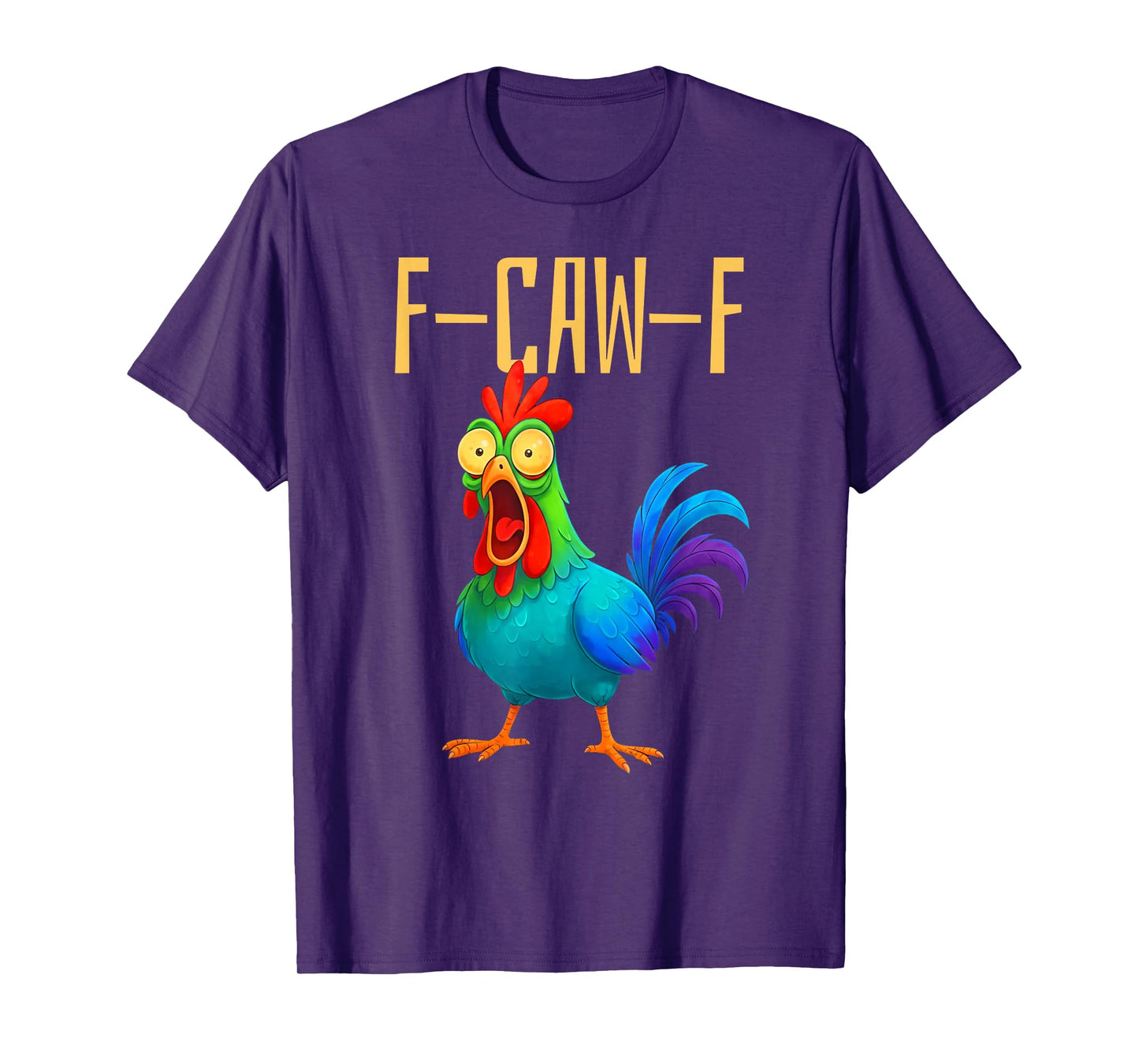 F-Caw-F Funny Chicken Humor Quote Rooster Meme T-Shirt