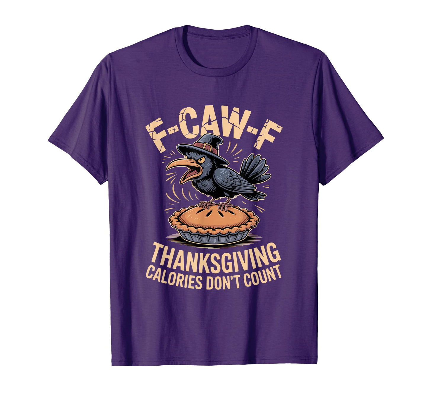 F-CAW-F Crow Thanksgiving Calories Don't Count Funny Turkey T-Shirt