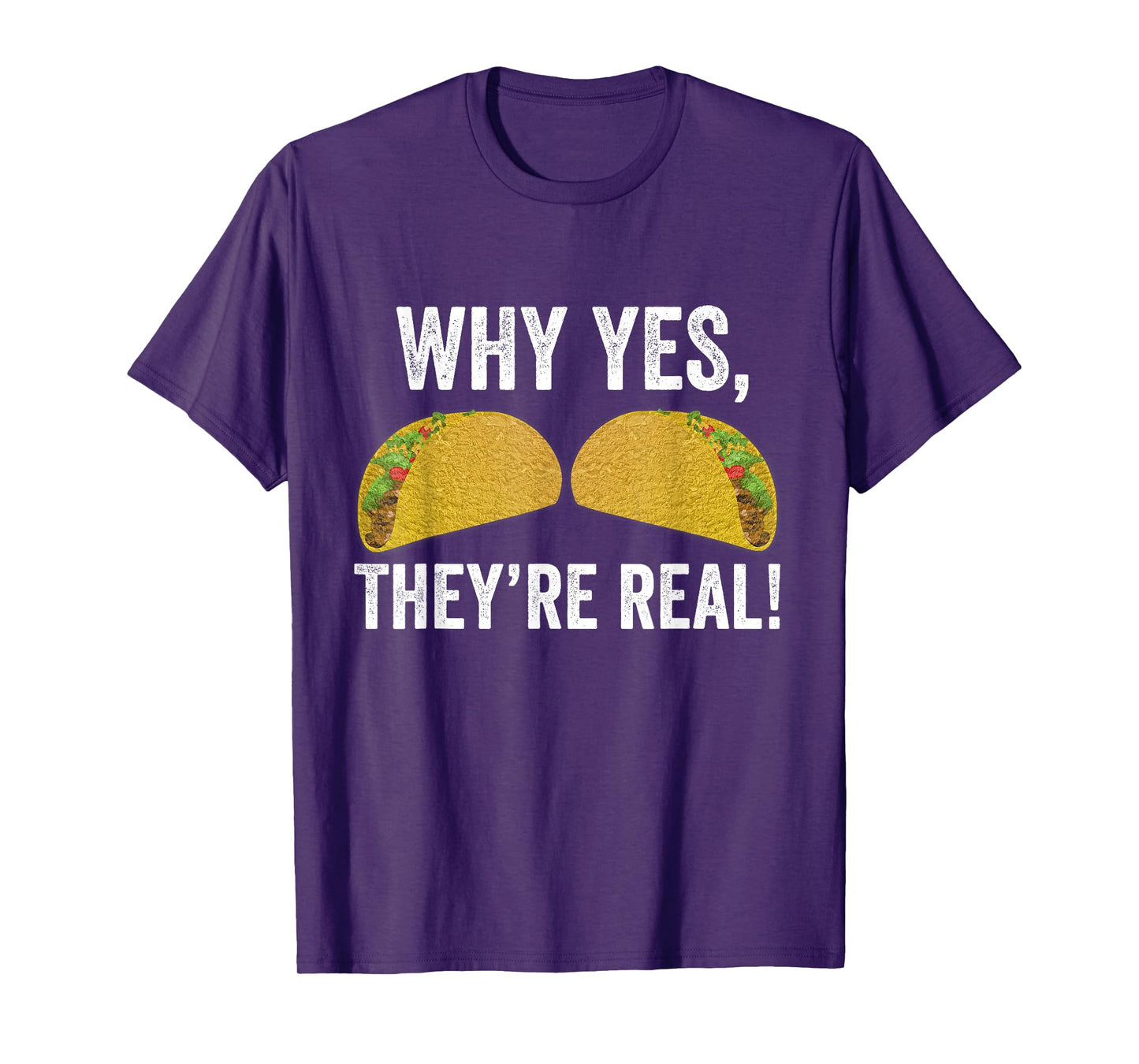 Why Yes They're Real Funny Tacos Boobs Taco Tuesdays Mexican T-Shirt